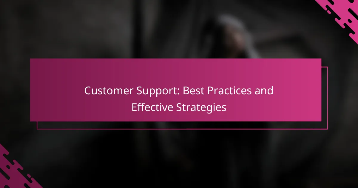 Customer Support: Best Practices and Effective Strategies