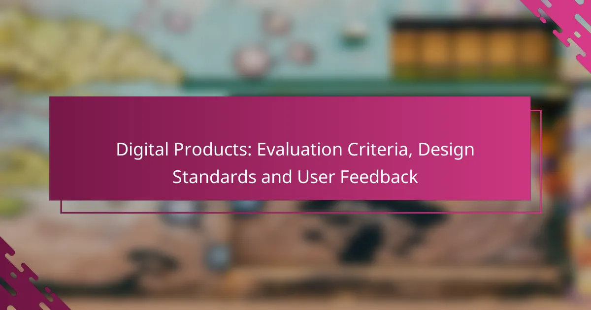 Digital Products: Evaluation Criteria, Design Standards and User Feedback