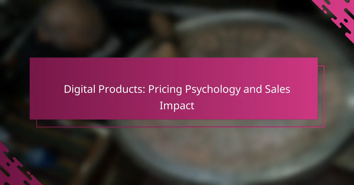 Digital Products: Pricing Psychology and Sales Impact