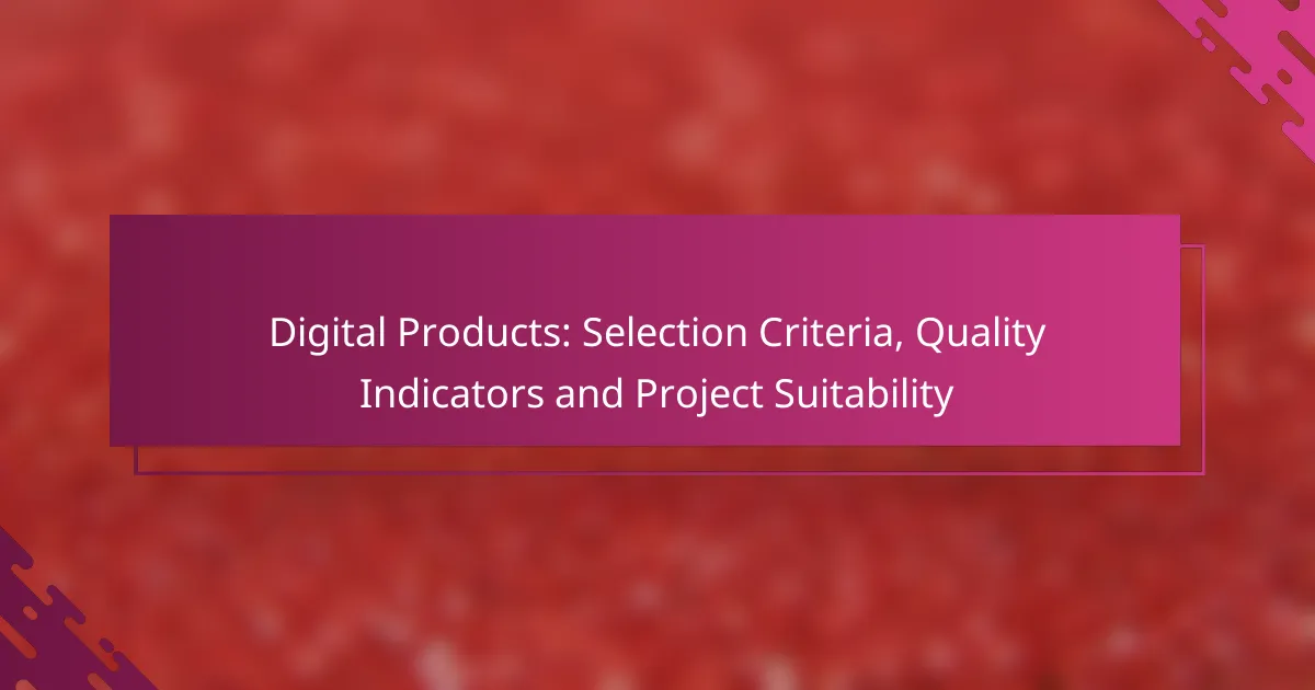 Digital Products: Selection Criteria, Quality Indicators and Project Suitability