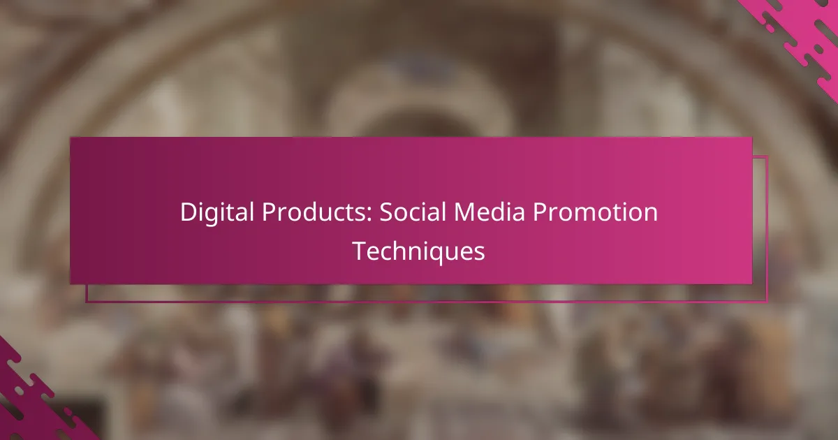 Digital Products: Social Media Promotion Techniques