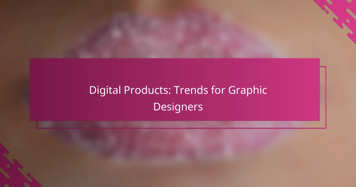 Digital Products: Trends for Graphic Designers