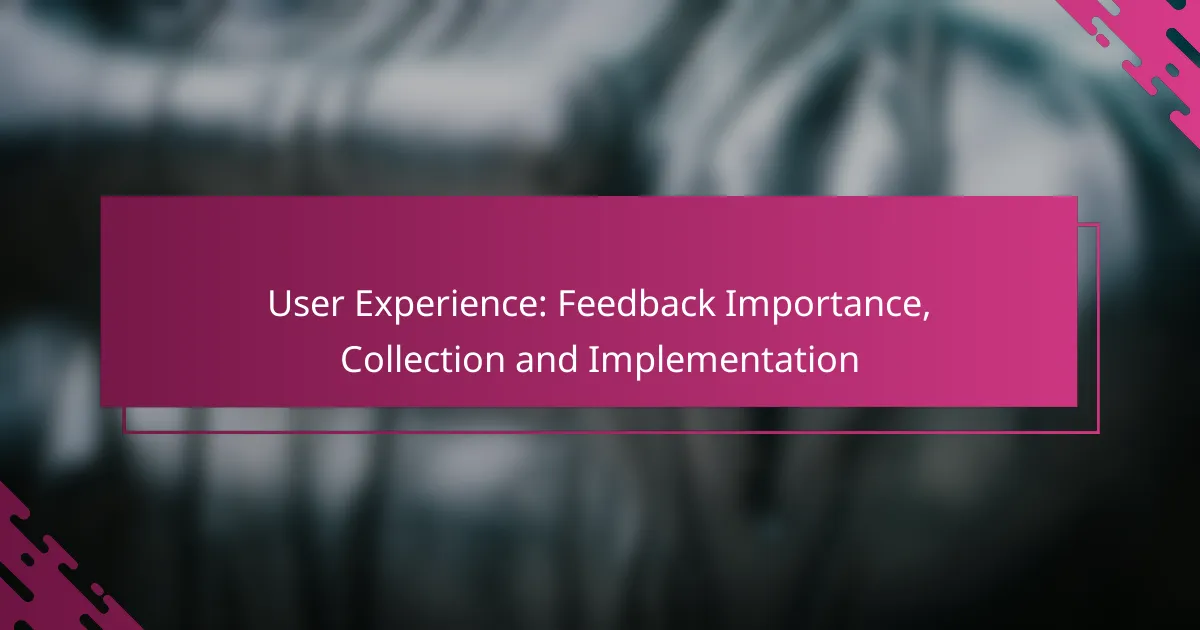User Experience: Feedback Importance, Collection and Implementation