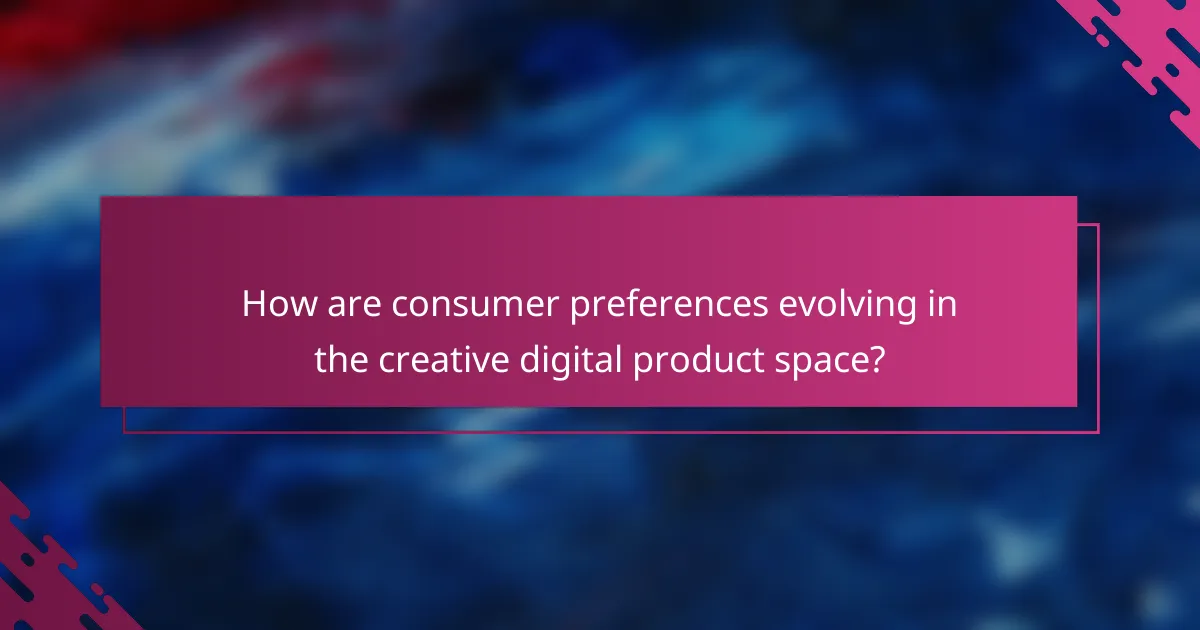 How are consumer preferences evolving in the creative digital product space?