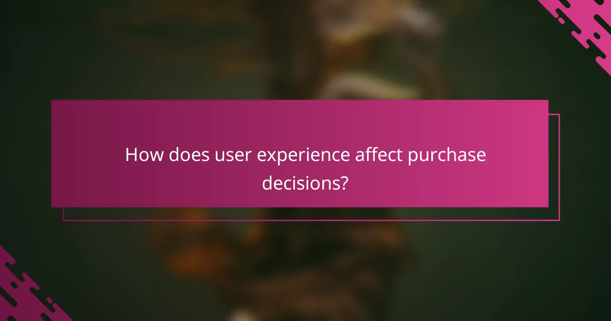 How does user experience affect purchase decisions?