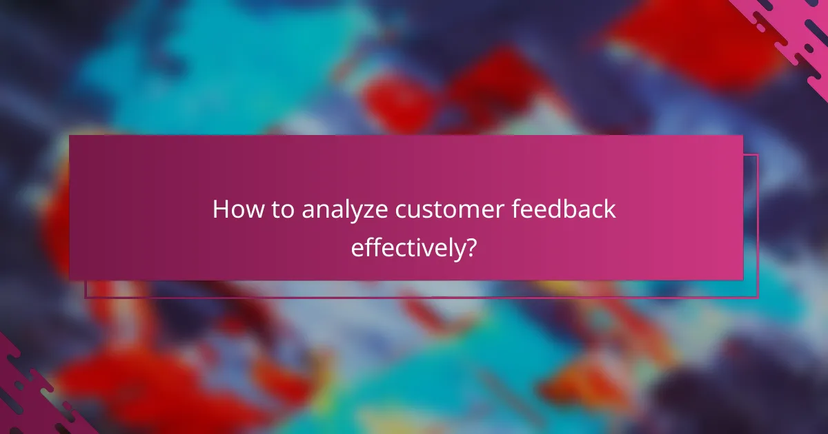 How to analyze customer feedback effectively?