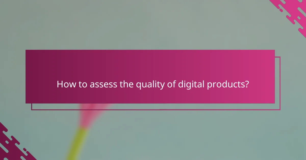 How to assess the quality of digital products?