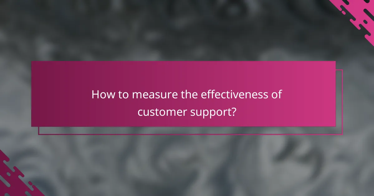 How to measure the effectiveness of customer support?