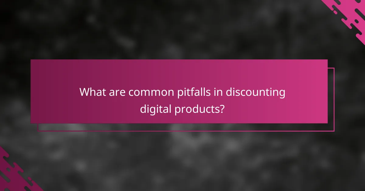 What are common pitfalls in discounting digital products?