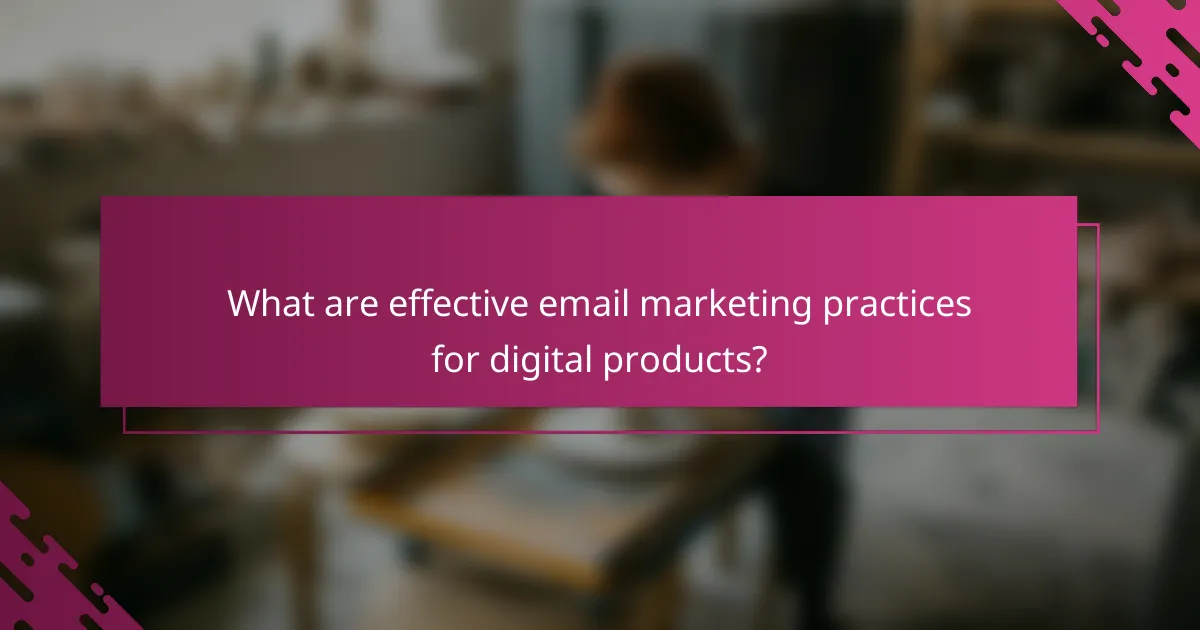What are effective email marketing practices for digital products?