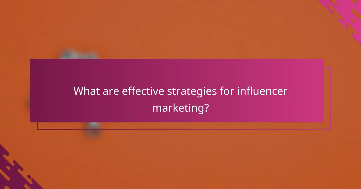 What are effective strategies for influencer marketing?