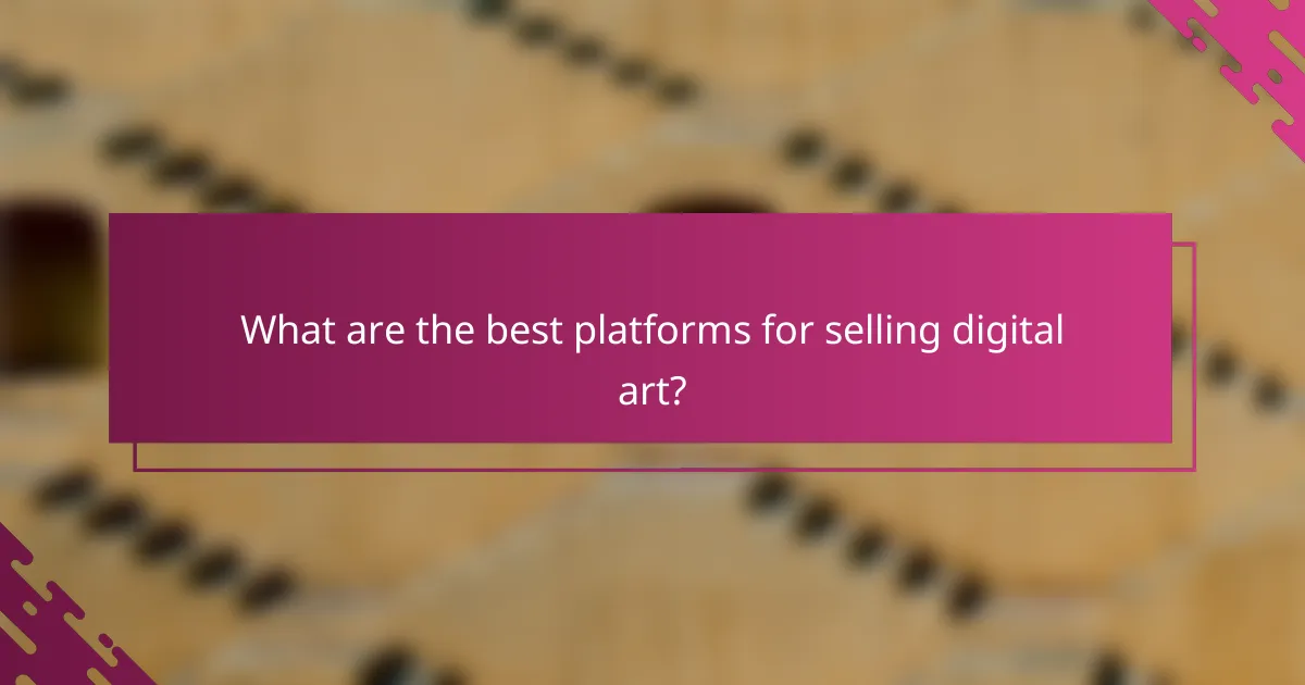 What are the best platforms for selling digital art?