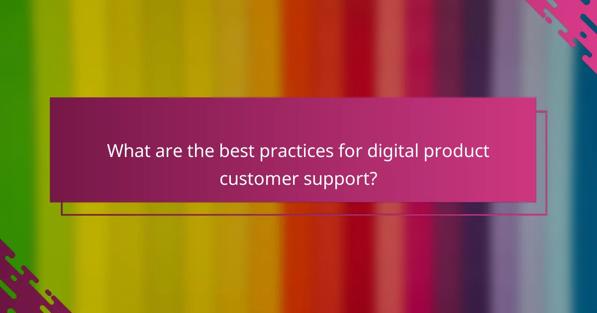 What are the best practices for digital product customer support?