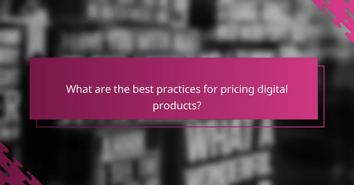 What are the best practices for pricing digital products?
