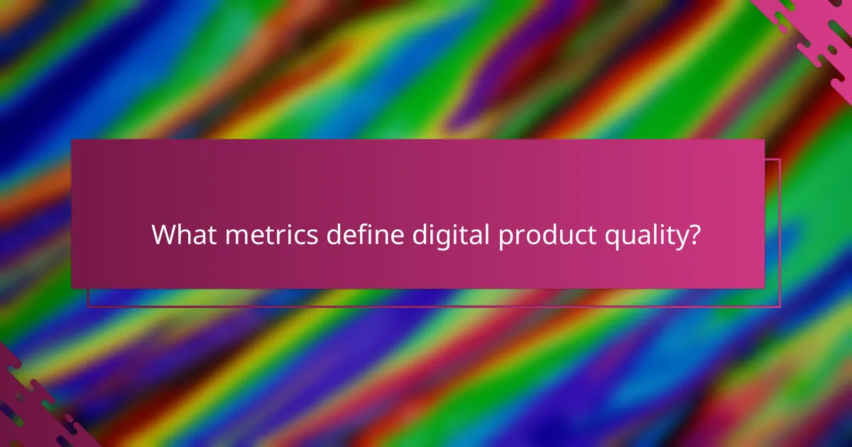 What metrics define digital product quality?