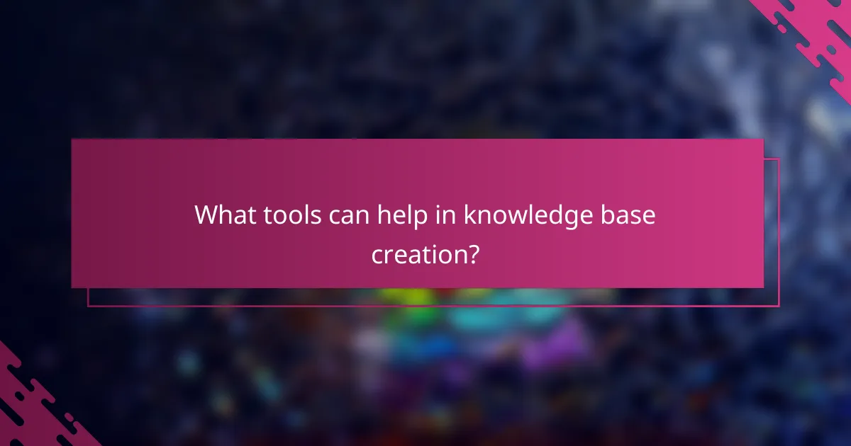 What tools can help in knowledge base creation?